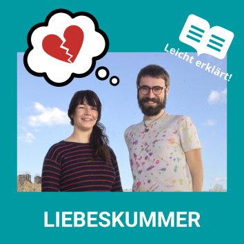 Leicht erklärt: Was ist Liebeskummer?